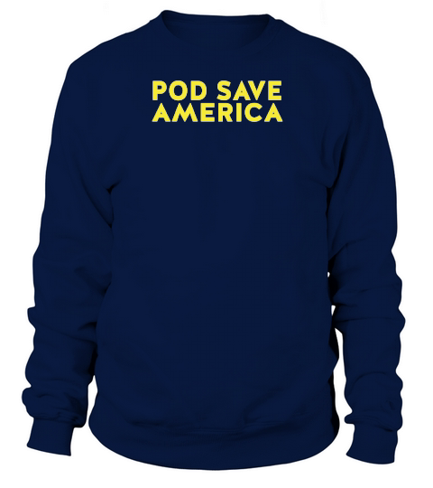 pod save america Sweatshirt Unisex