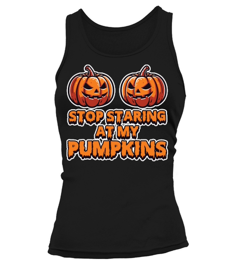 Stop Stairing at my Pumpkins Halloween Tank top Woman