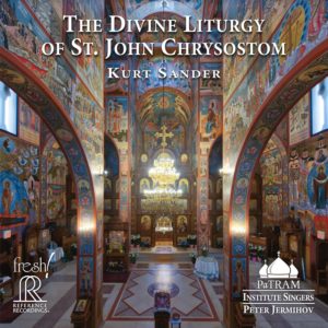 Kurt Sander’s Divine Liturgy of St. John Chrysostom: An American Orthodox Musical Milestone
