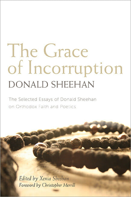 the-grace-of-incorruption-the-selected-essays-of-donald-sheehan-on-orthodox-faith-and-poetics-11