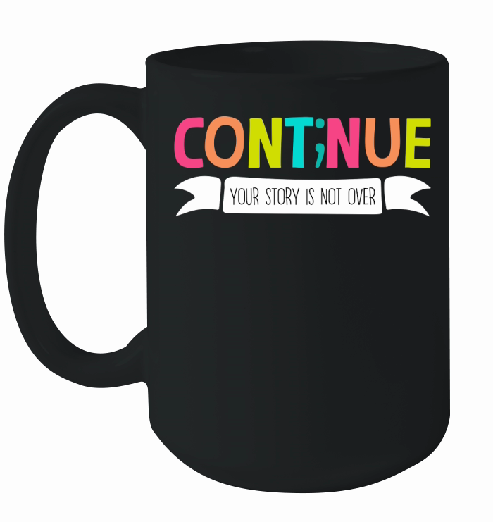 Continue Your Story Is Not Over Ceramic Mug