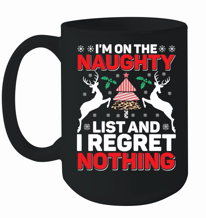 Im On The Naughty List And I Regret Nothing Ceramic Mug