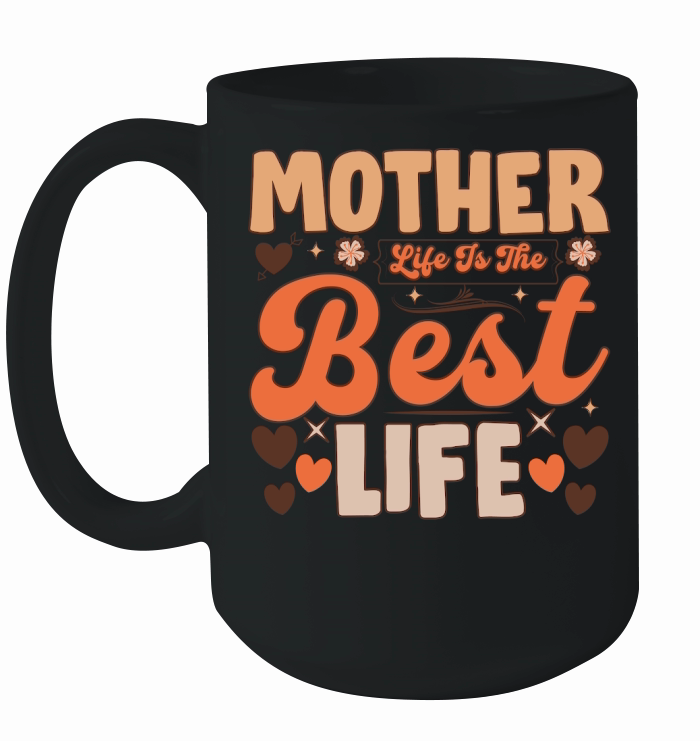 Mother life is the best life Ceramic Mug