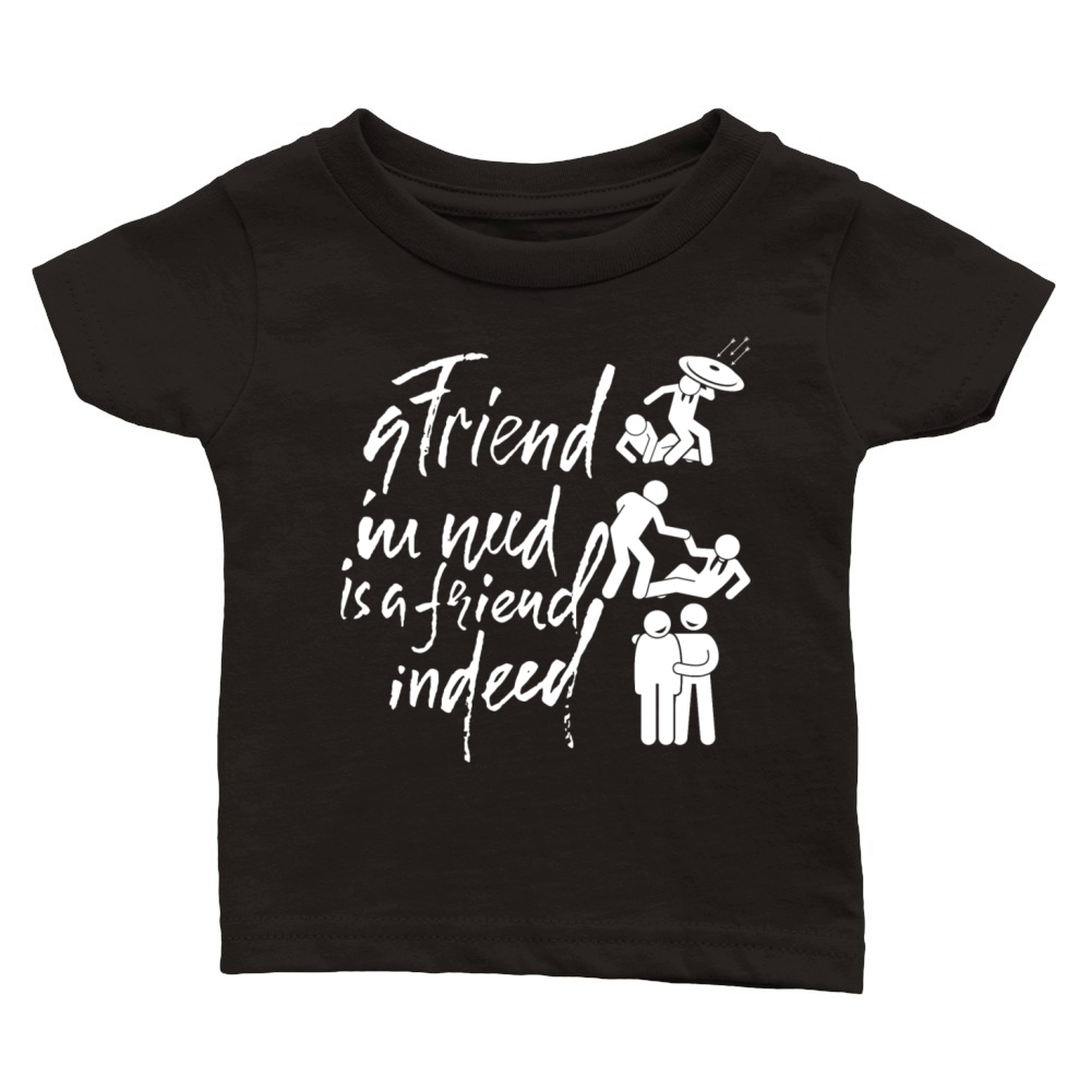 A friend in need is a friend indeed Classic Baby Crewneck T-shirt