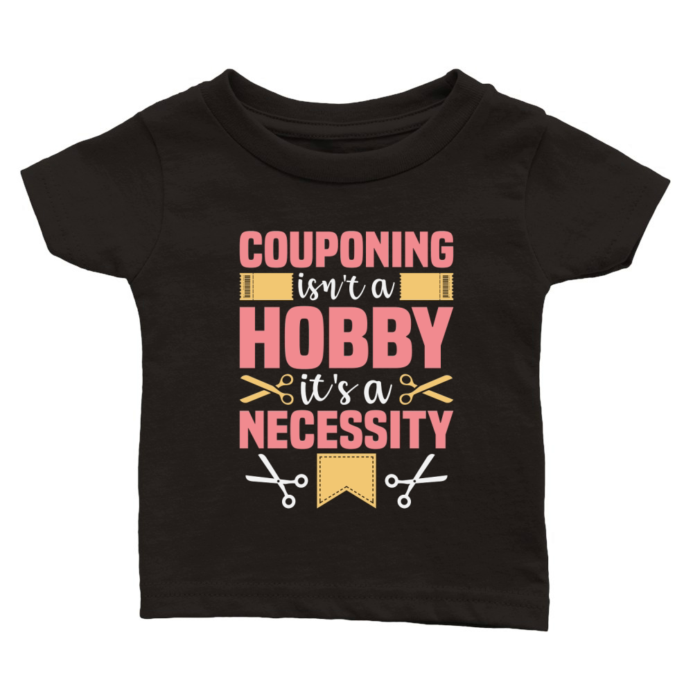 Couponing Isnt A Hobby Its A Necessity Classic Baby Crewneck T-shirt