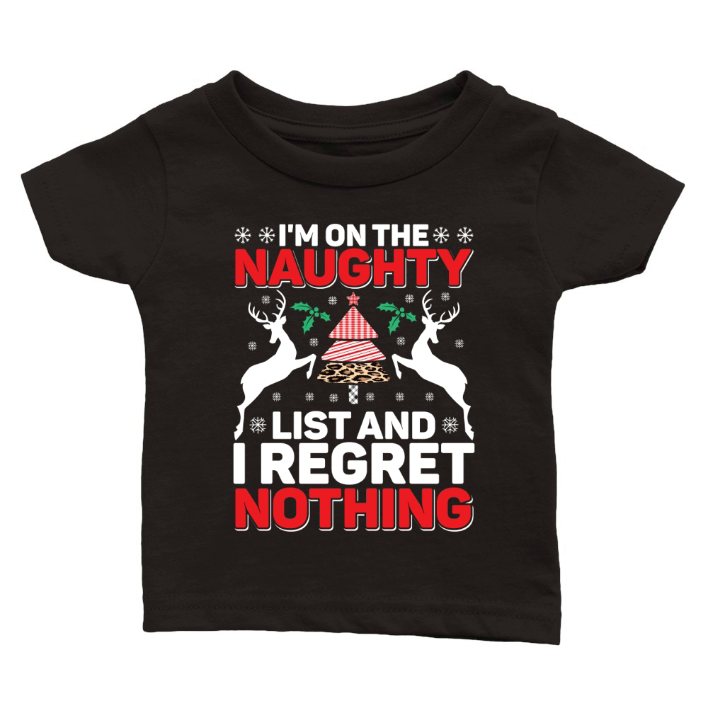Im On The Naughty List And I Regret Nothing Classic Baby Crewneck T-shirt