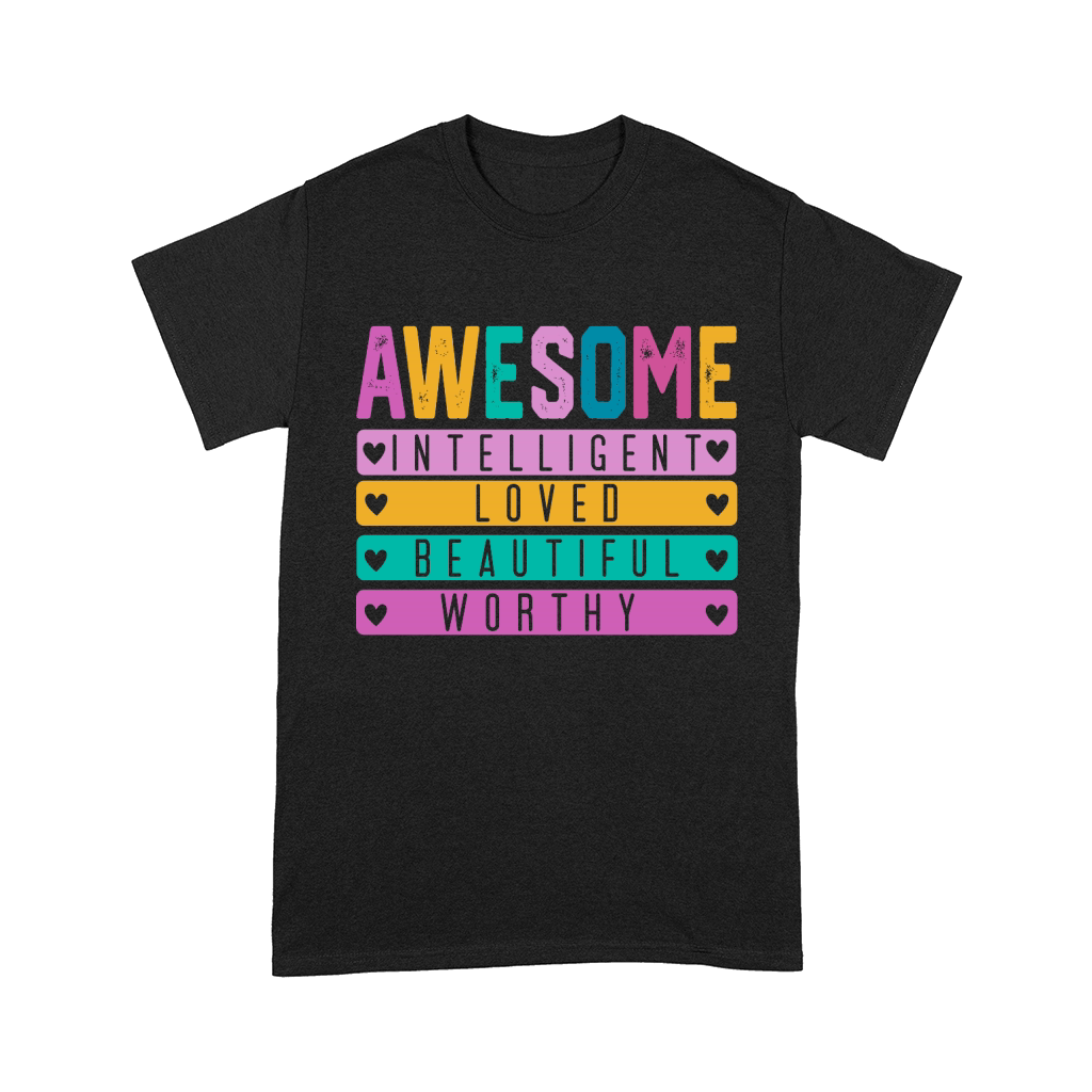 Awesome Loved Worthy Comfort T-shirt