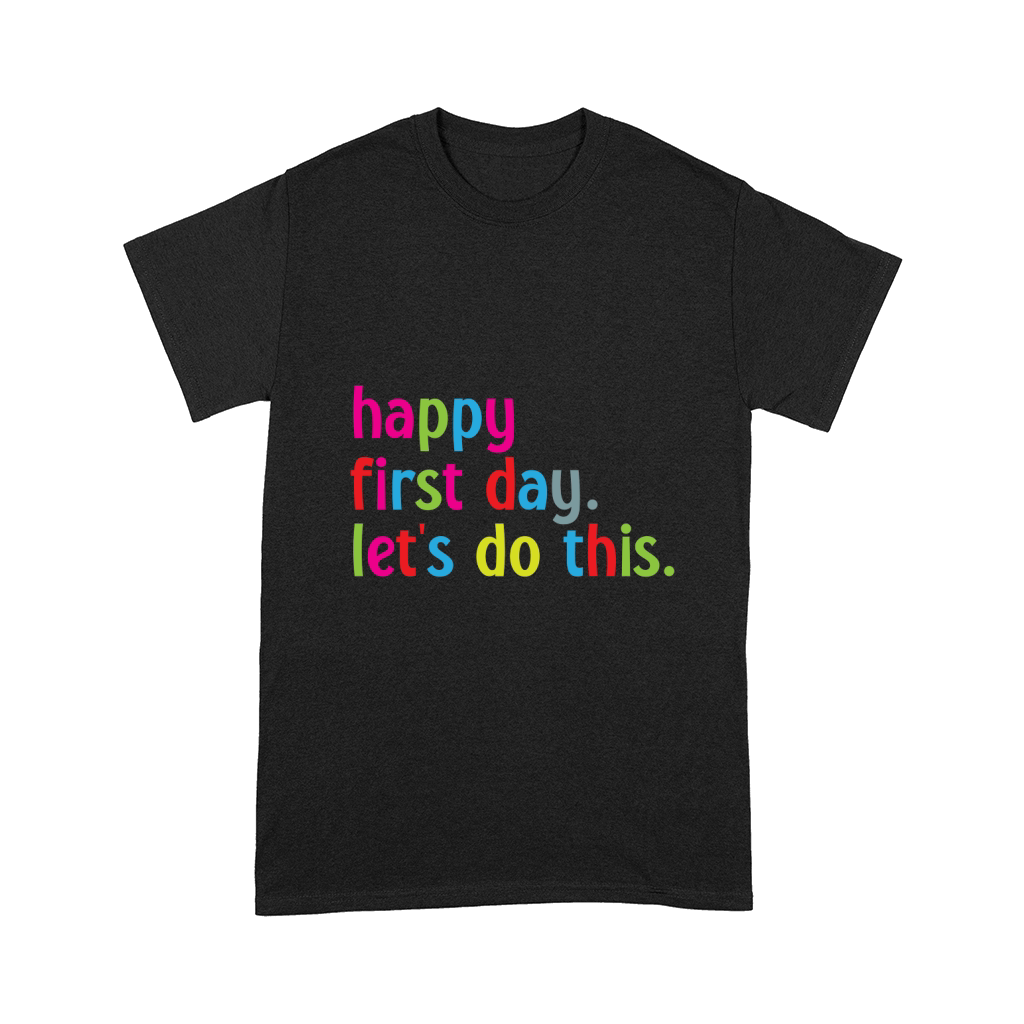 Happy first day lets do this Comfort T-shirt