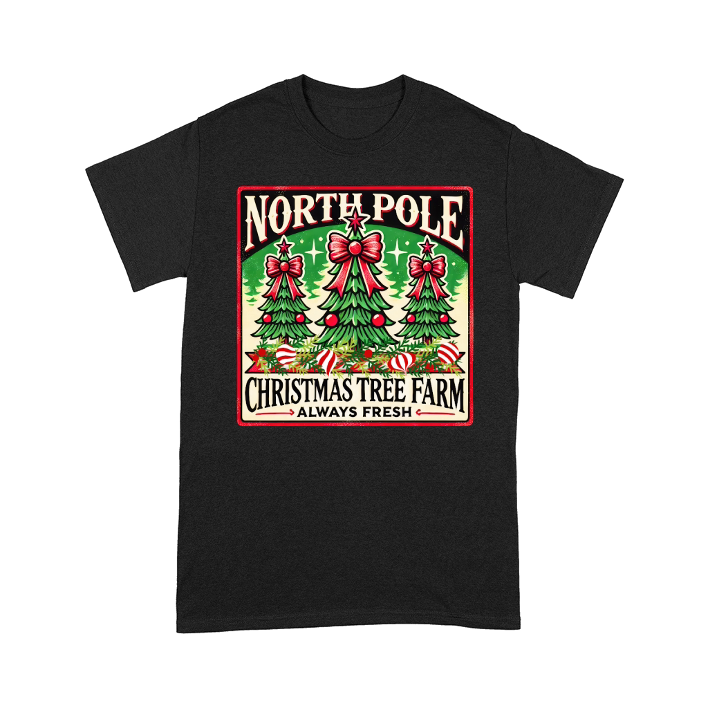 North Pole Christmas Tree Farm Always Fresh Comfort T-shirt
