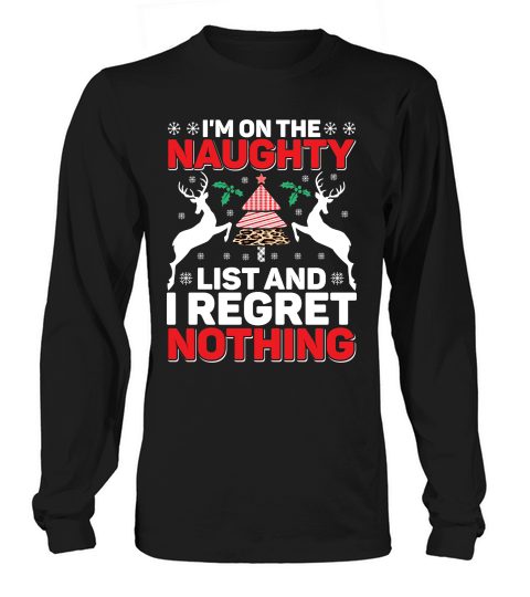 Im On The Naughty List And I Regret Nothing Long sleeved Unisex
