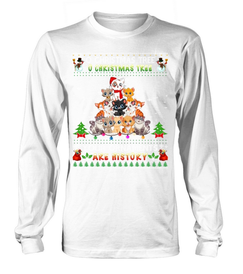 O CHRISTMAS TREE O CHRISTMAS TREE YOUR ORNAMENTS ARE HISTORY Long sleeved Unisex