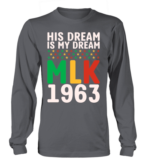 Vintage His Dream Is My Dream! MLK, Martin Luther King Jr. Long sleeved Unisex