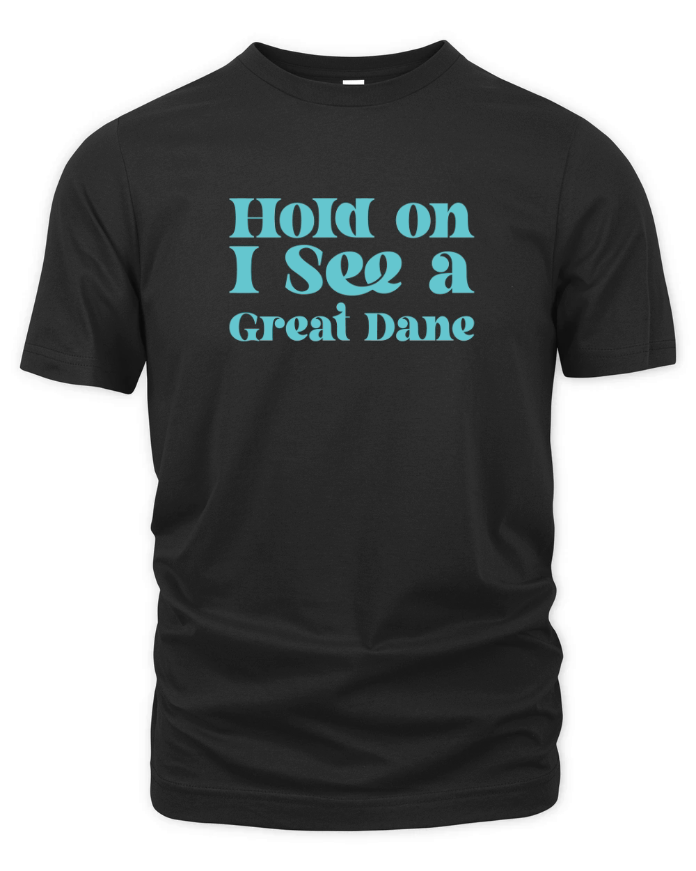 Hold on i see a Great Dane 67 Organic Unisex T-shirt