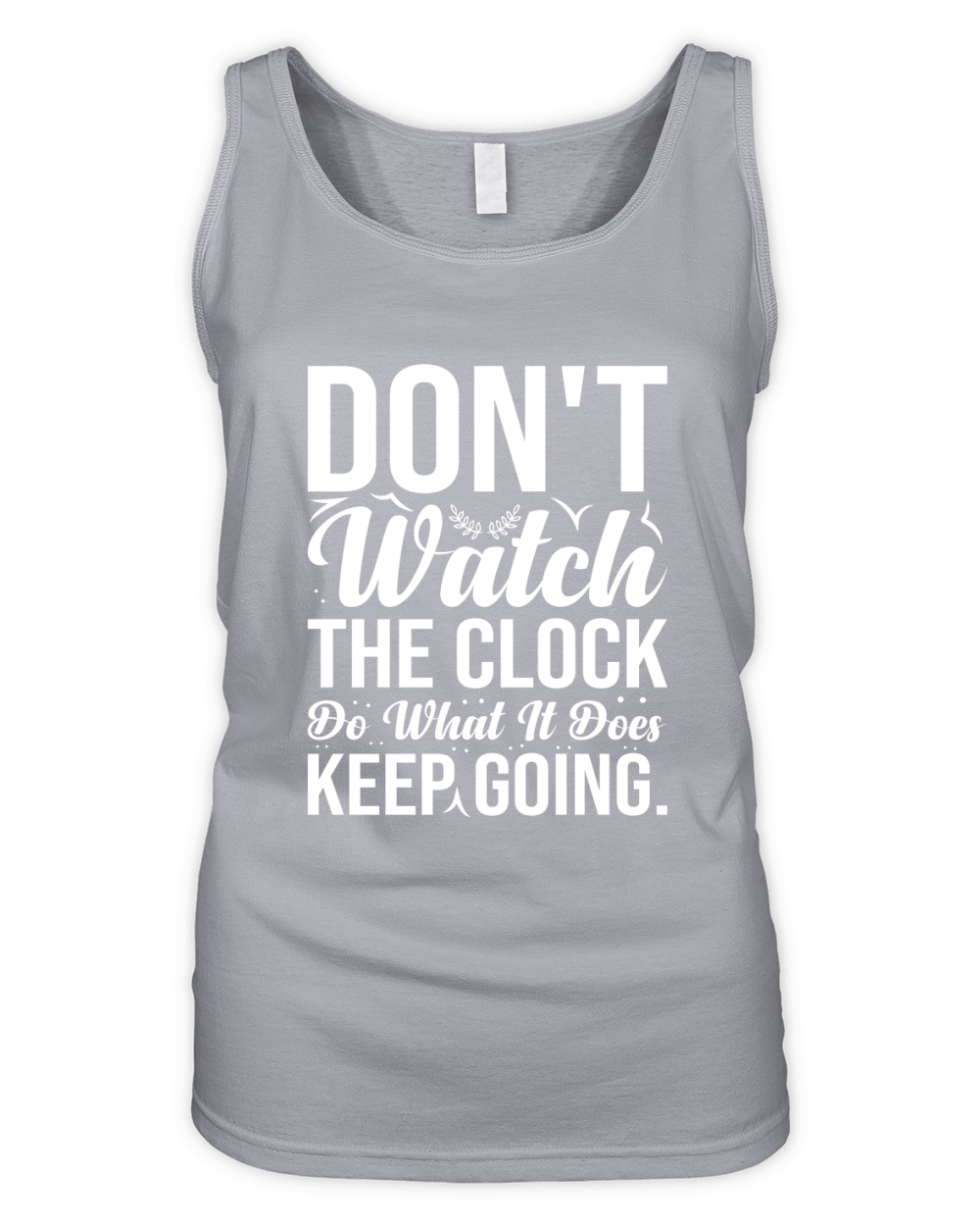 Dont watch the clock do what it does Keep going 2 Organic Women's Tank Top