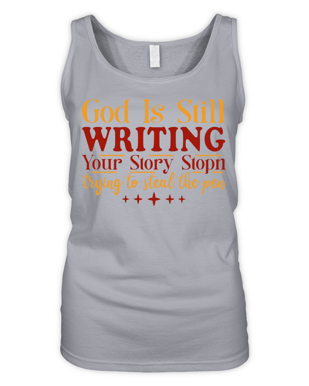 God is Still Writing Your Story Stopn Trying To Steal The Pen Organic Women's Tank Top