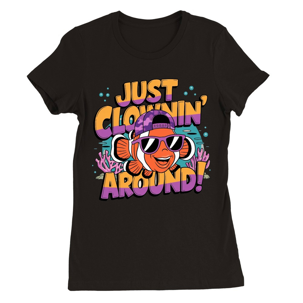 Just clownin Premium Womens Crewneck T-shirt