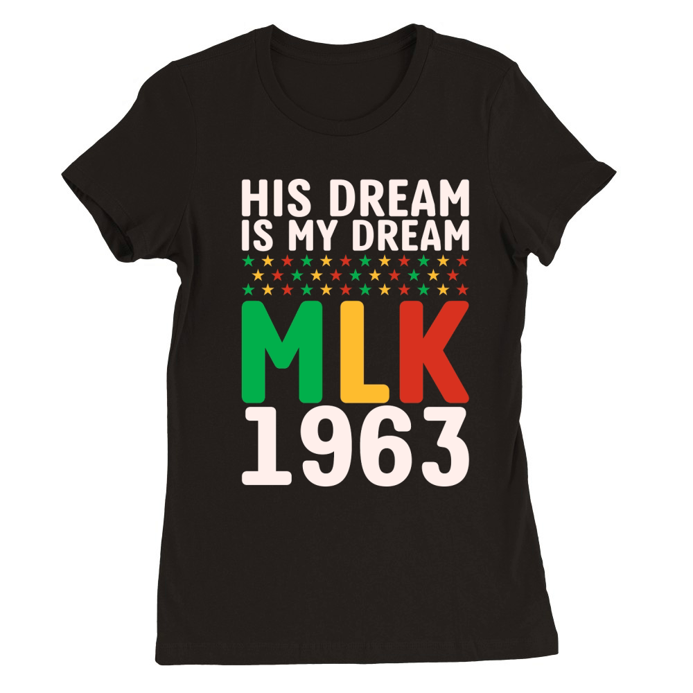 Vintage His Dream Is My Dream! MLK, Martin Luther King Jr. Premium Womens Crewneck T-shirt