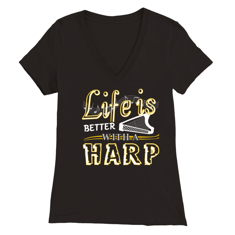 Life Is Better With Harp Shirt Premium Womens V-Neck T-shirt