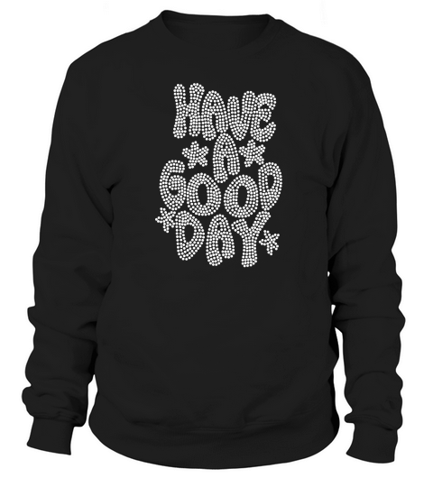 Have A Good Day Rhinestone Sweatshirt Unisex