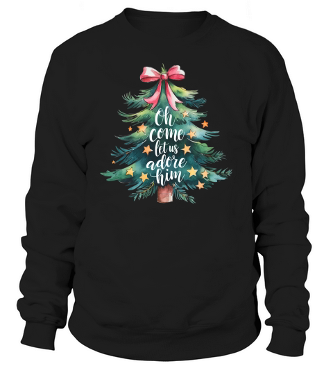 Oh Come Let Us Adore Him 01 Sweatshirt Unisex