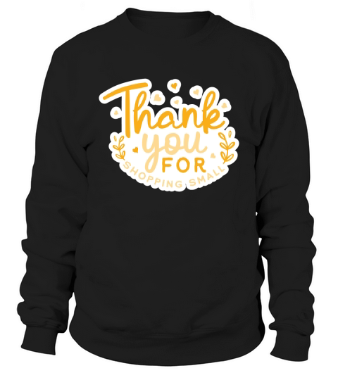 Thank you for shopping small Sweatshirt Unisex