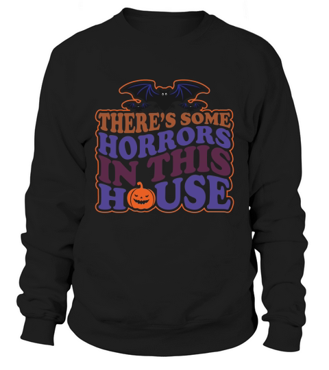 Theres Some Horrors In This House Sweatshirt Unisex