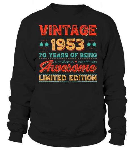 Vintage 1953 Being Awesome Limited Edition Birthday (1) Sweatshirt Unisex