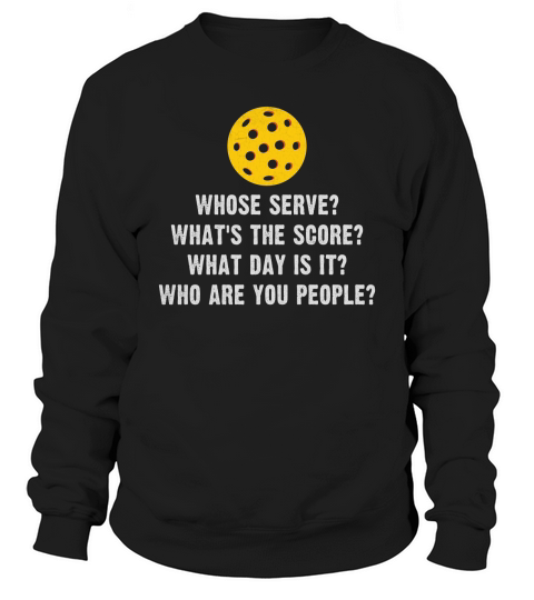 Whose Serve Whats The Score Sweatshirt Unisex