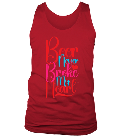 Beer Never Broke My Heart 2 Tank Top Unisex