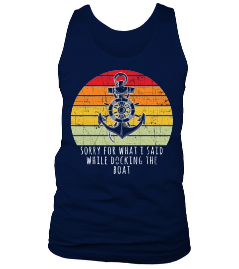 Boating Gift Sorry For What I Said While Docking T Tank Top Unisex