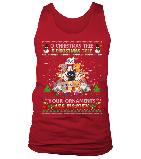 O CHRISTMAS TREE O CHRISTMAS TREE YOUR ORNAMENTS ARE HISTORY Tank Top Unisex