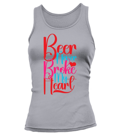 Beer Never Broke My Heart 2 Tank top Woman