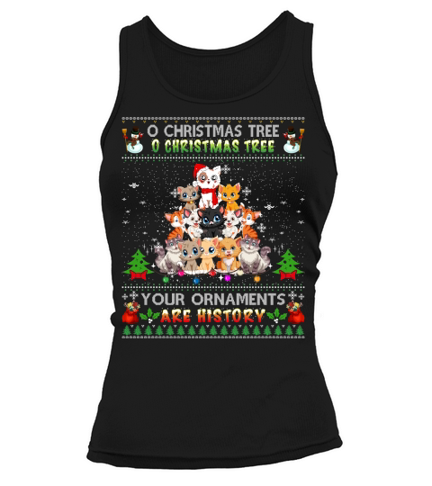 O CHRISTMAS TREE O CHRISTMAS TREE YOUR ORNAMENTS ARE HISTORY Tank top Woman