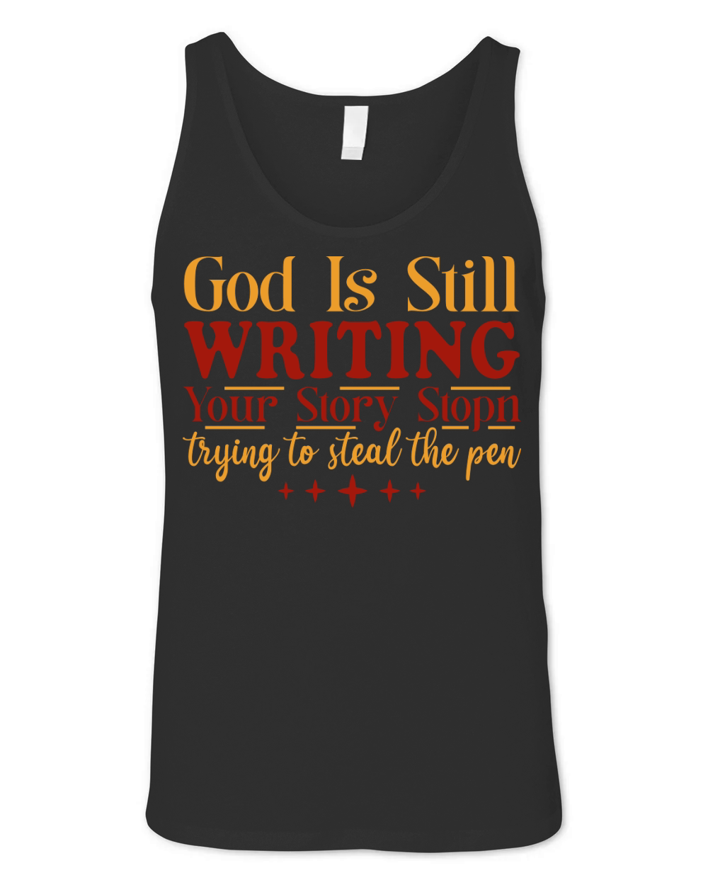 God is Still Writing Your Story Stopn Trying To Steal The Pen Unisex Jersey Tank