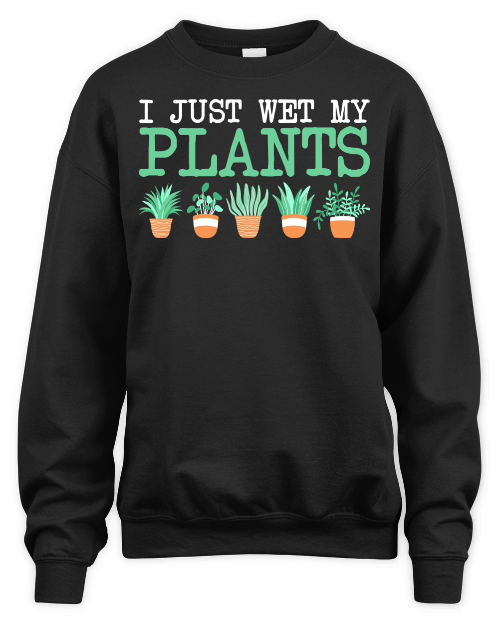 I Just wet my plants Unisex Premium Crewneck Sweatshirt