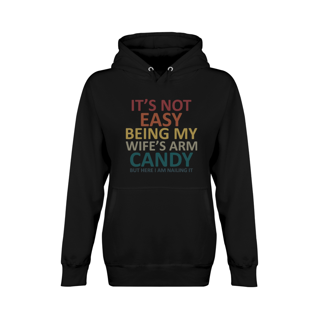 Its not easy being my wifes arm candy but here i am nailing it Unisex Premium Pullover Hoodie