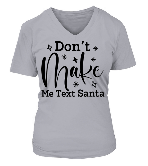 Dont Make Me Text Santa V-neck T-Shirt Woman