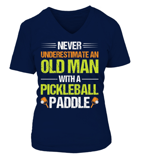 Never Underestimate An Old Man With A Pickleball Paddle n (1) V-neck T-Shirt Woman