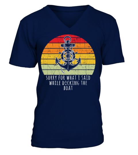 Boating Gift Sorry For What I Said While Docking T V-Neck T-shirt