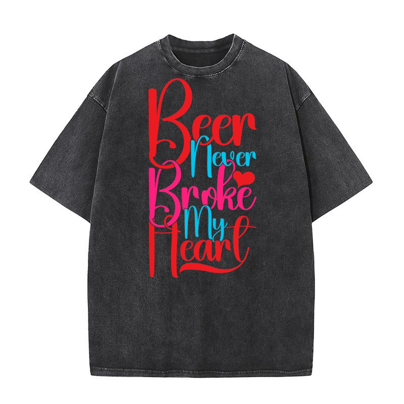 Beer Never Broke My Heart 2 Washed T-Shirt