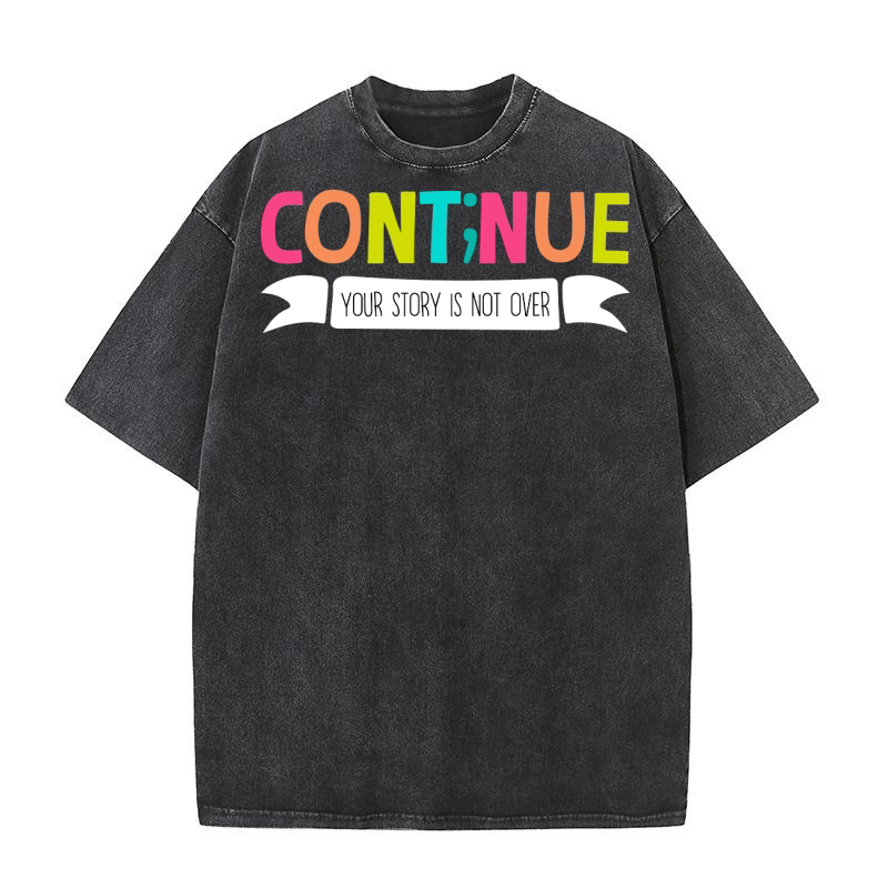 Continue Your Story Is Not Over Washed T-Shirt