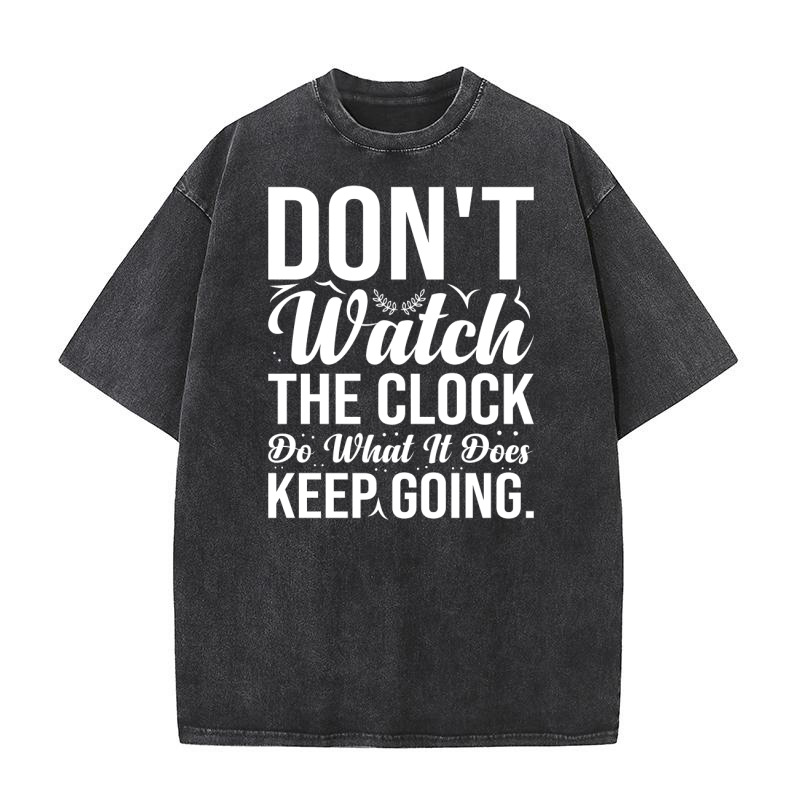 Dont watch the clock do what it does Keep going 2 Washed T-Shirt