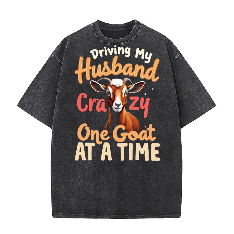 Driving my husband crazy one goat at a time 5 Washed T-Shirt