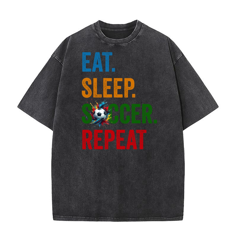 Eat sleep soccer repeat 03 Washed T-Shirt