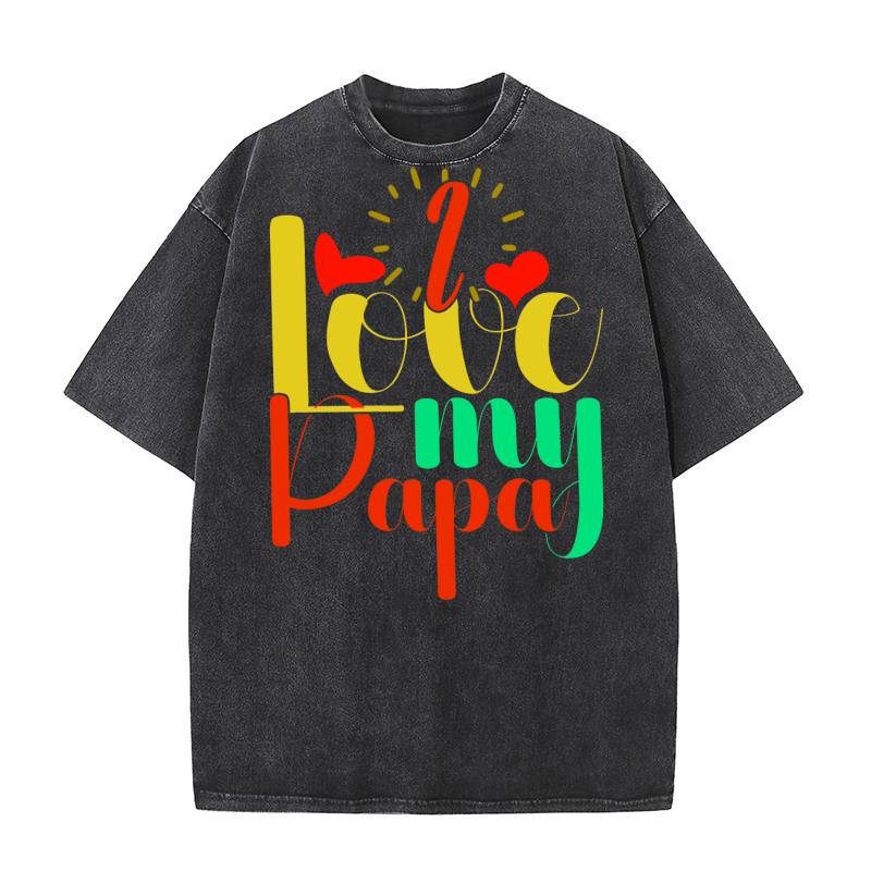 I Love My Papa 8 Washed T-Shirt