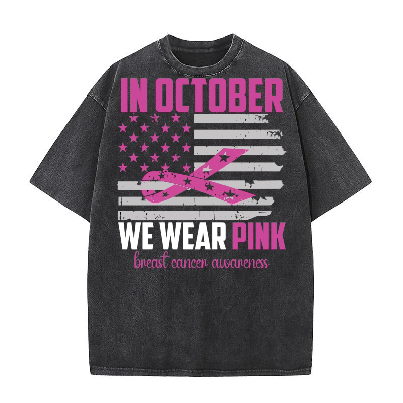 In october we wear pink breast cancer awareness Washed T-Shirt