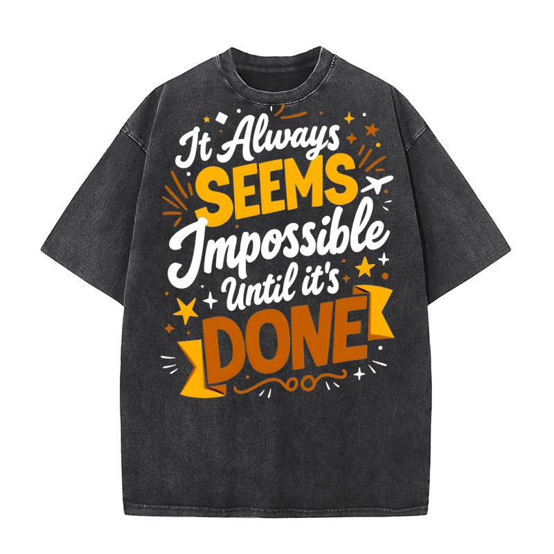 It always seems jmpossible until its done 2 Washed T-Shirt