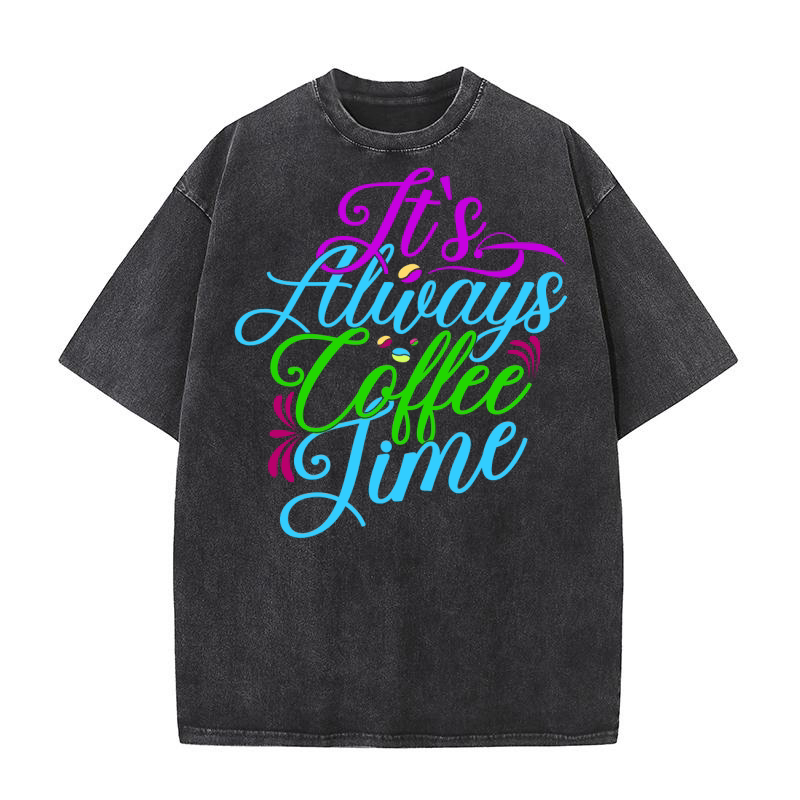 Its Always Coffee Time Washed T-Shirt