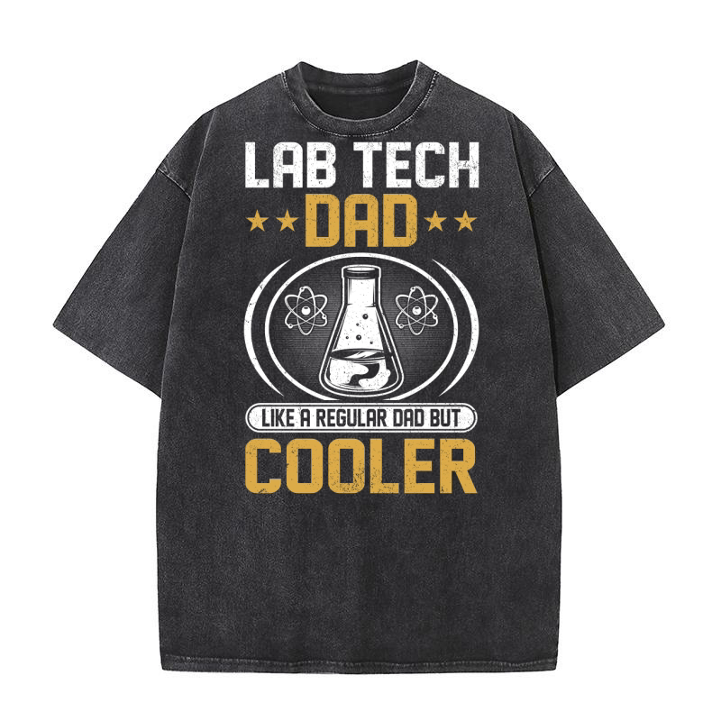 Lab Tech dad like a regular dad but cooler (6) Washed T-Shirt