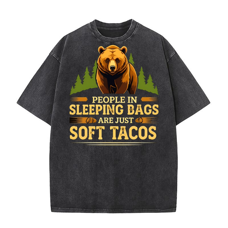 People in sleeping bags Are Just Soft tacos Washed T-Shirt